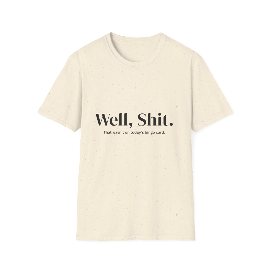 Well, Shit. That Wasn’t on Today’s Bingo Card Unisex T-Shirt | Funny Sarcastic Tee