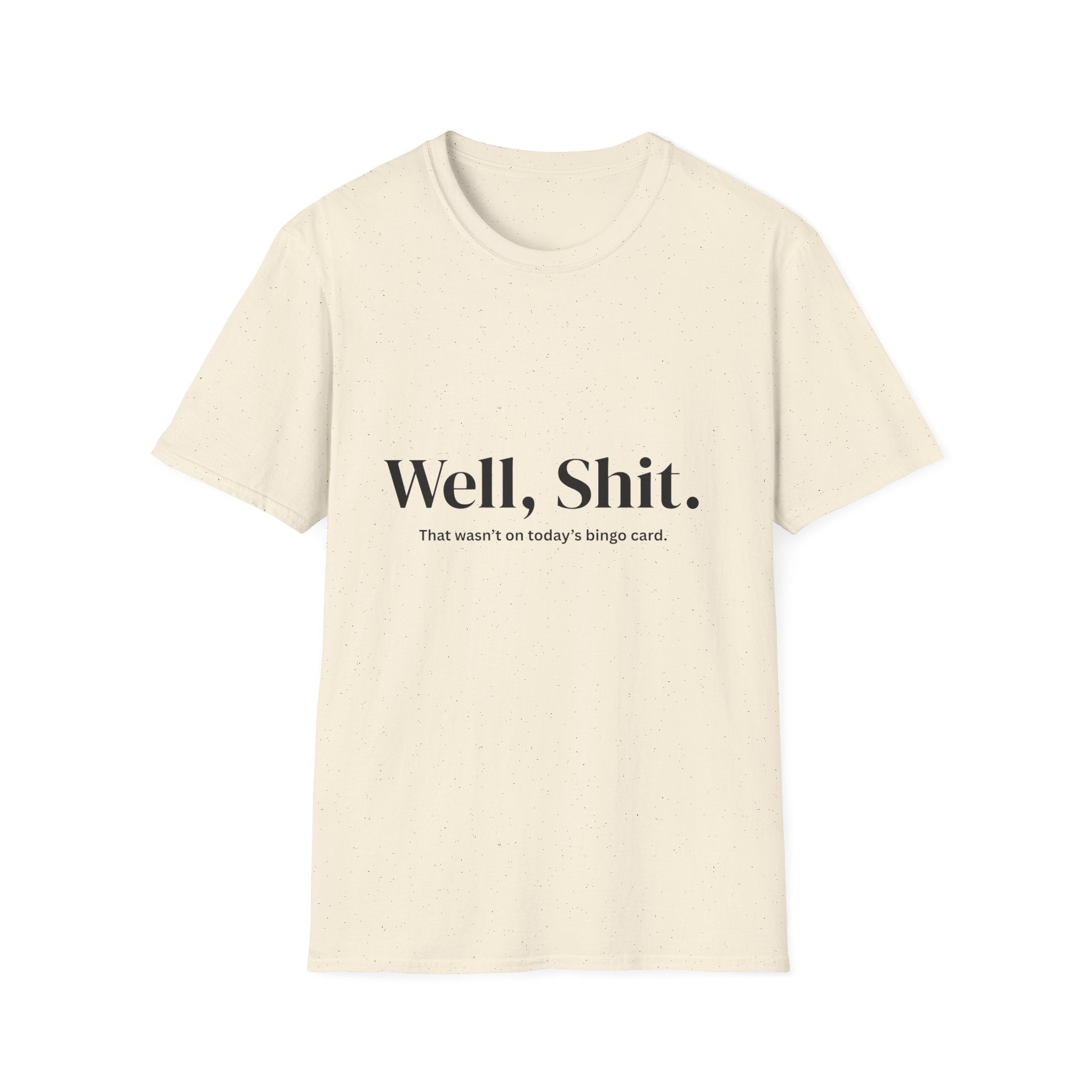 Well, Shit. That Wasn’t on Today’s Bingo Card Unisex T-Shirt | Funny Sarcastic Tee