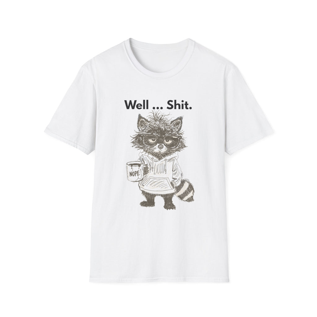 Well... Shit. Funny Raccoon T-Shirt