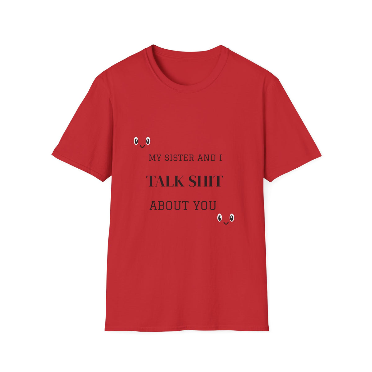 T-Shirt — "My Sister And I Talk Shit About You" Funny Sibling Tee