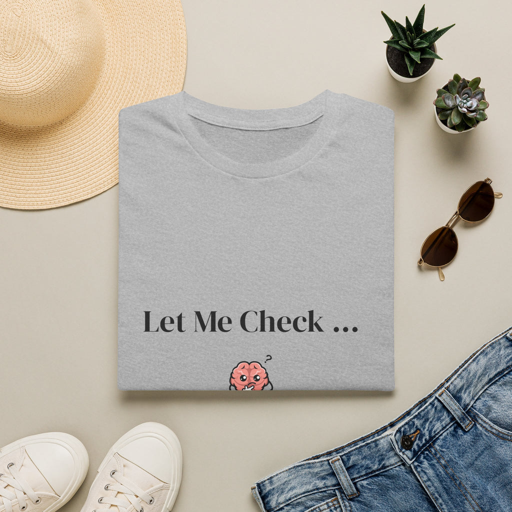 Let Me Check… Maybe… Nope Unisex T-Shirt | Funny Sarcastic Graphic Tee
