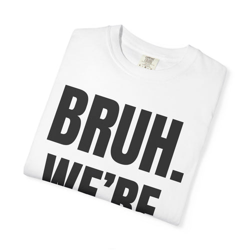 BRUH. WE'RE BACK. Back to School T-Shirt | Funny Student & Teacher Tee