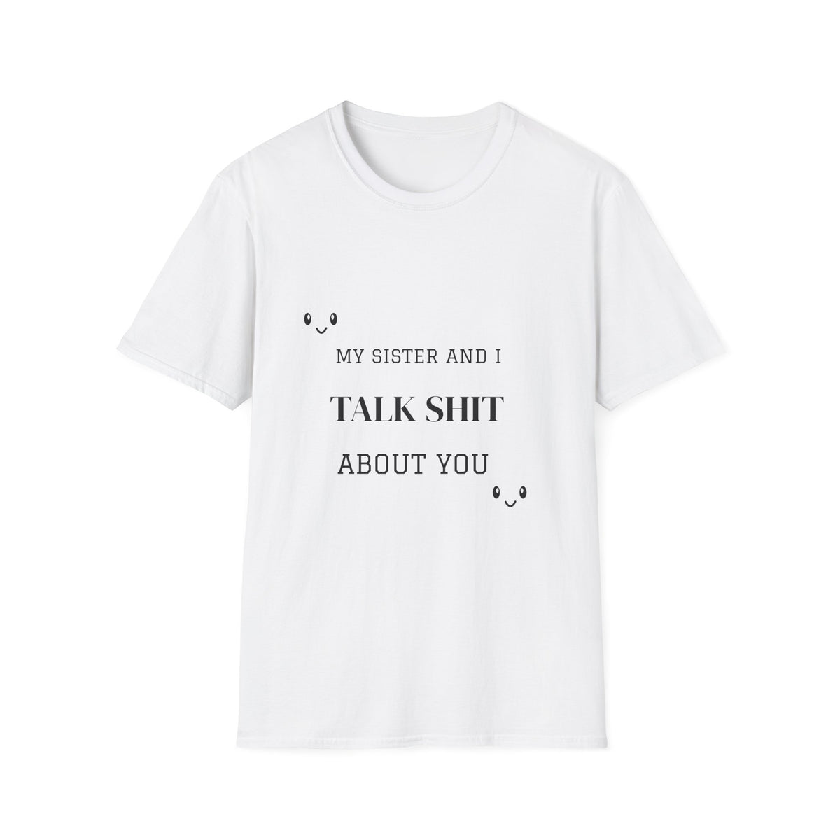 T-Shirt — "My Sister And I Talk Shit About You" Funny Sibling Tee
