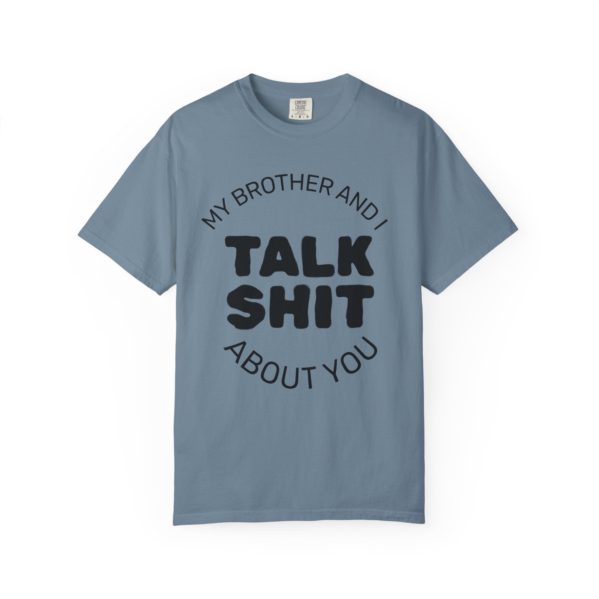 Talk Shit About You T-Shirt — Funny Sibling Tee