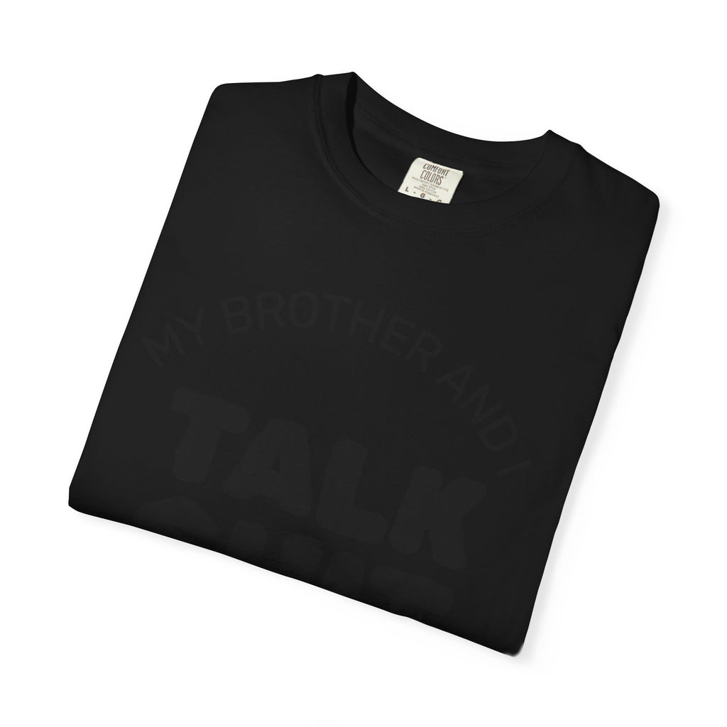 Talk Shit About You T-Shirt — Funny Sibling Tee