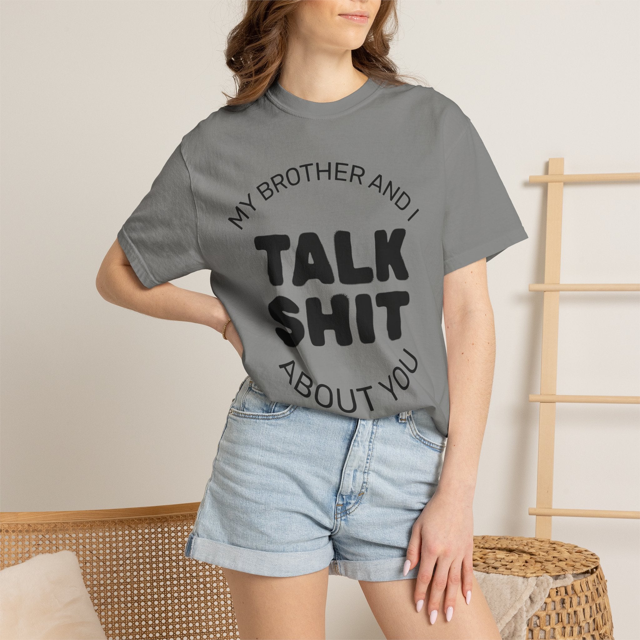 Talk Shit About You T-Shirt — Funny Sibling Tee