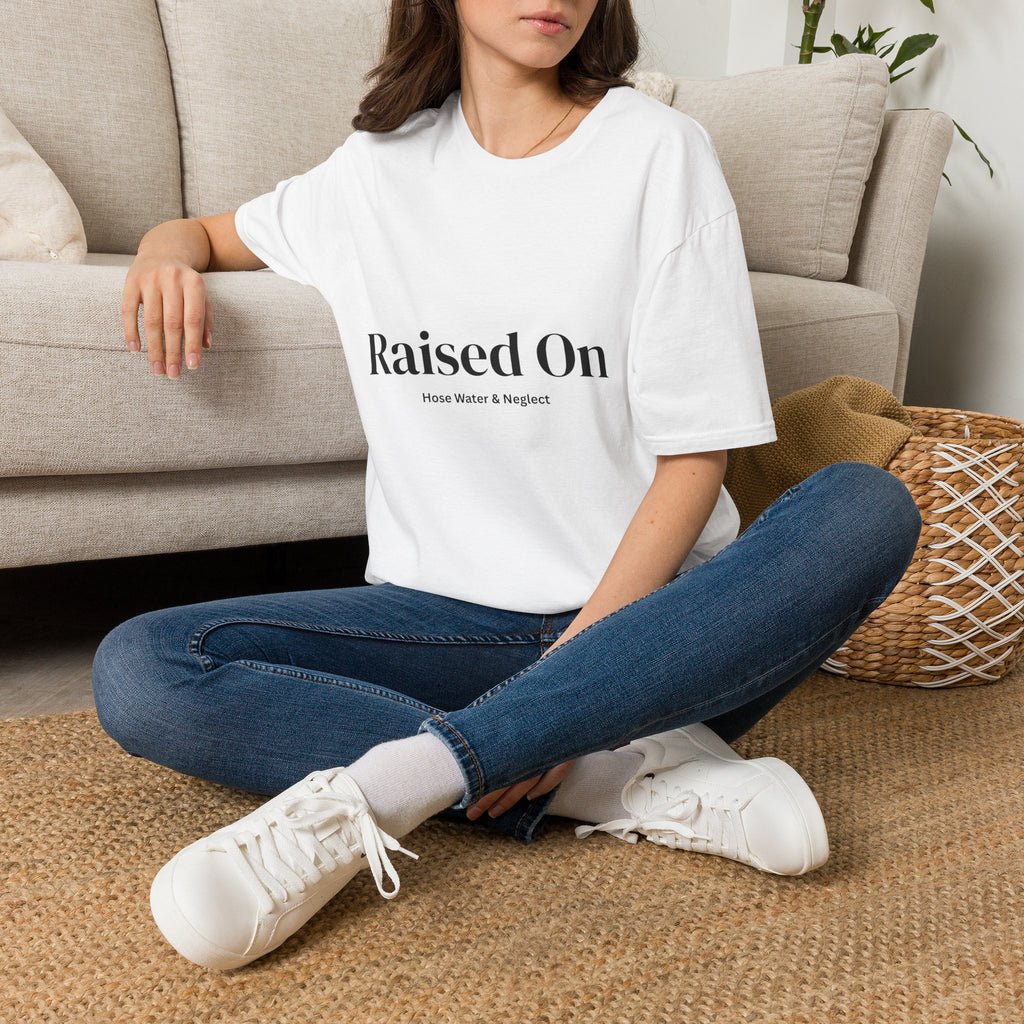 Raised on Hose Water & Neglect Unisex T-Shirt | Funny Gen X Tee