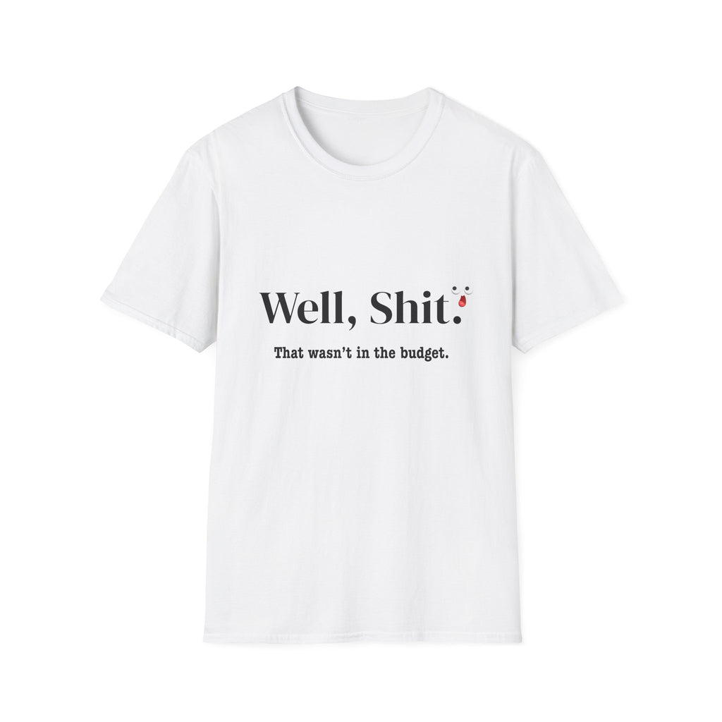 Graphic T-Shirt — "Well, Shit. That wasn’t in the budget." Funny Budgeting Quote Tee