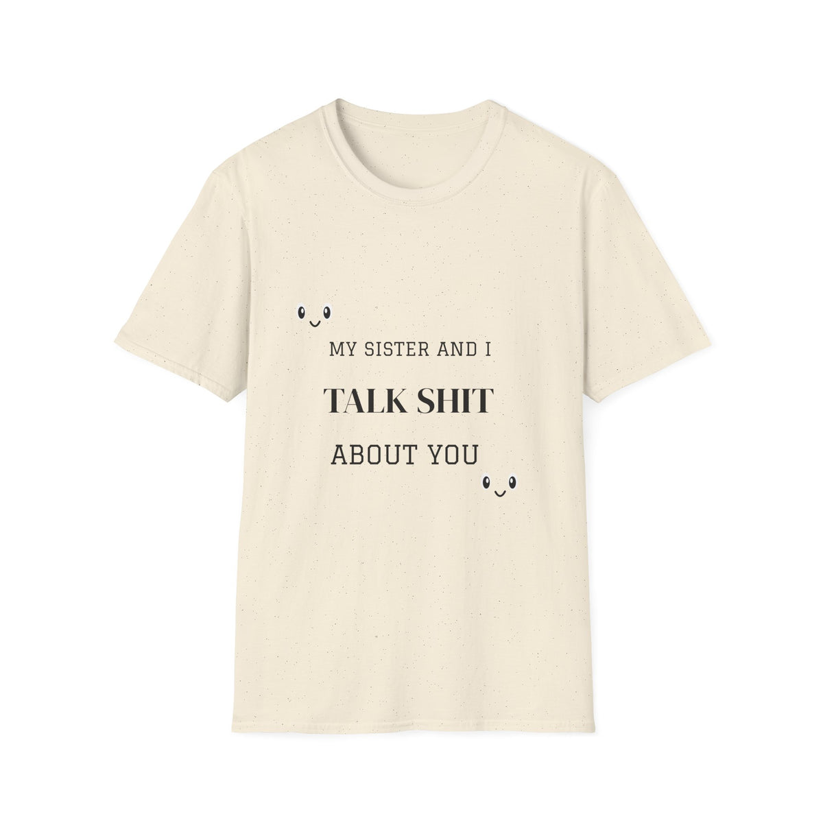 T-Shirt — "My Sister And I Talk Shit About You" Funny Sibling Tee