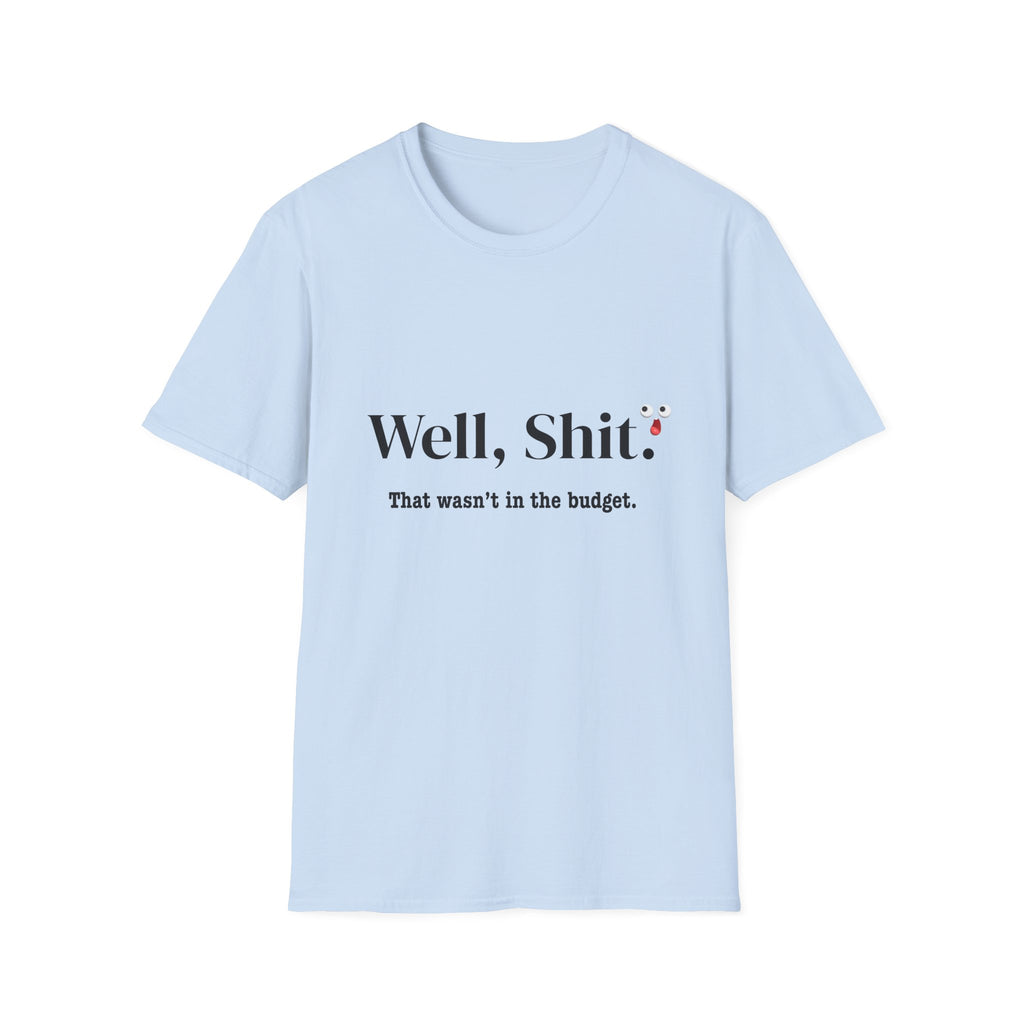 Graphic T-Shirt — "Well, Shit. That wasn’t in the budget." Funny Budgeting Quote Tee