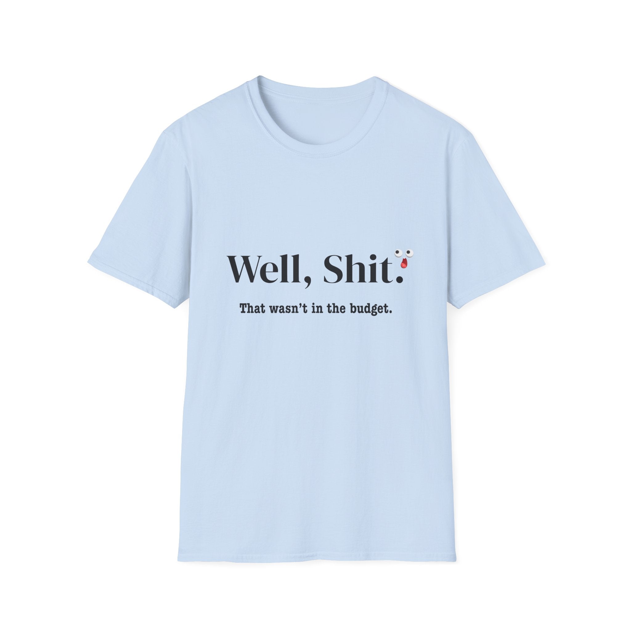 Graphic T-Shirt — "Well, Shit. That wasn’t in the budget." Funny Budgeting Quote Tee