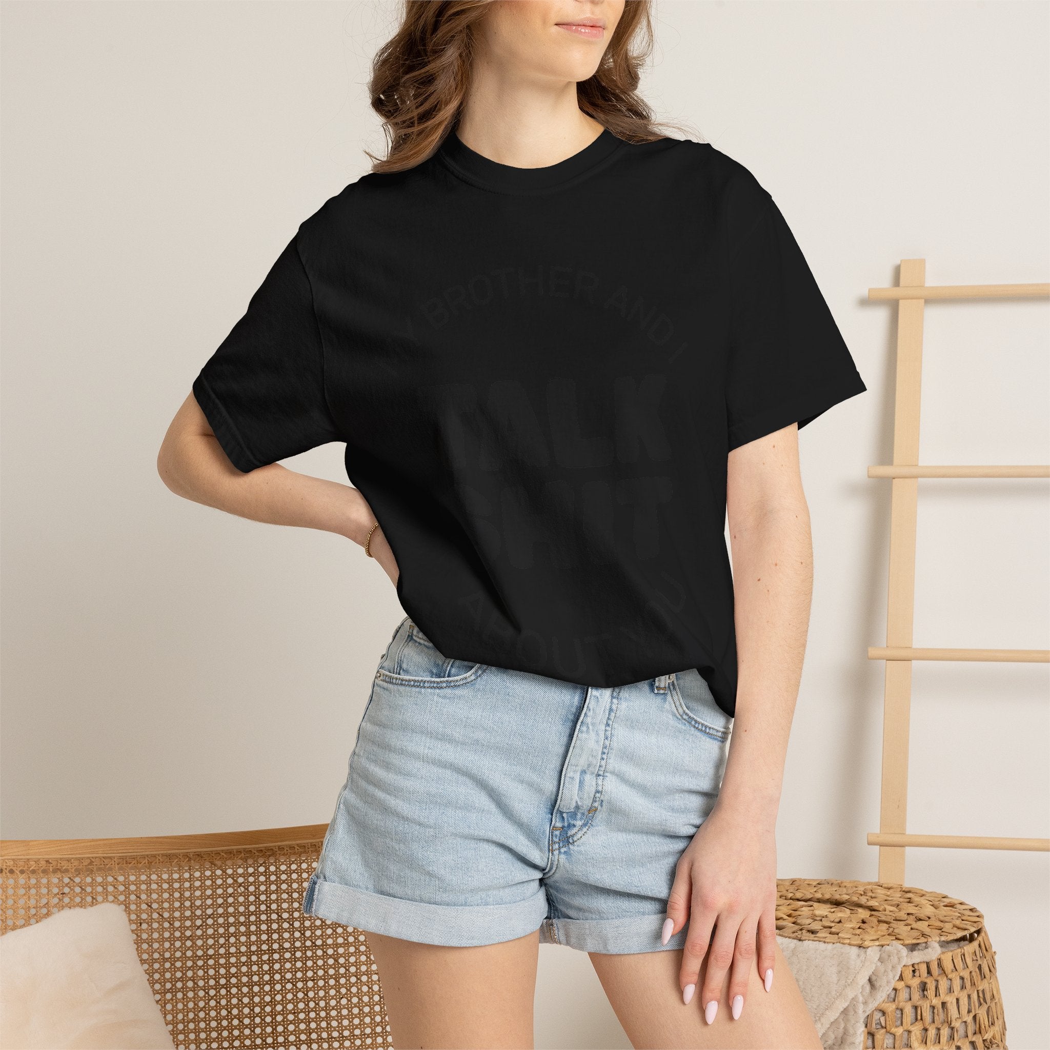 Talk Shit About You T-Shirt — Funny Sibling Tee