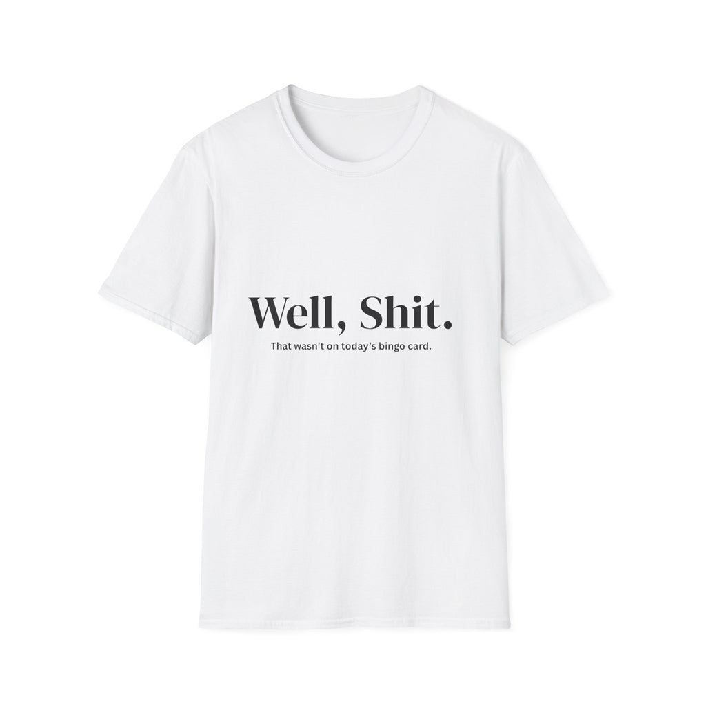 Well, Shit. That Wasn’t on Today’s Bingo Card Unisex T-Shirt | Funny Sarcastic Tee