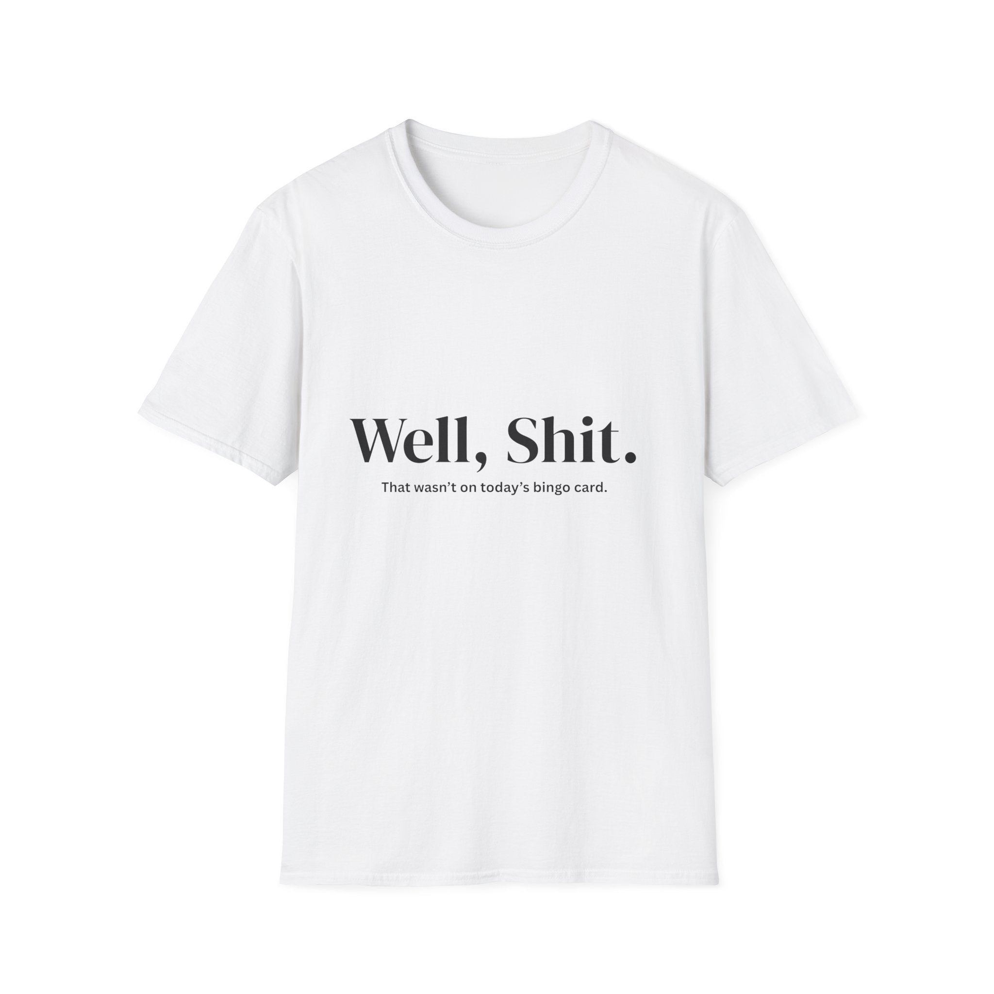 Well, Shit. That Wasn’t on Today’s Bingo Card Unisex T-Shirt | Funny Sarcastic Tee