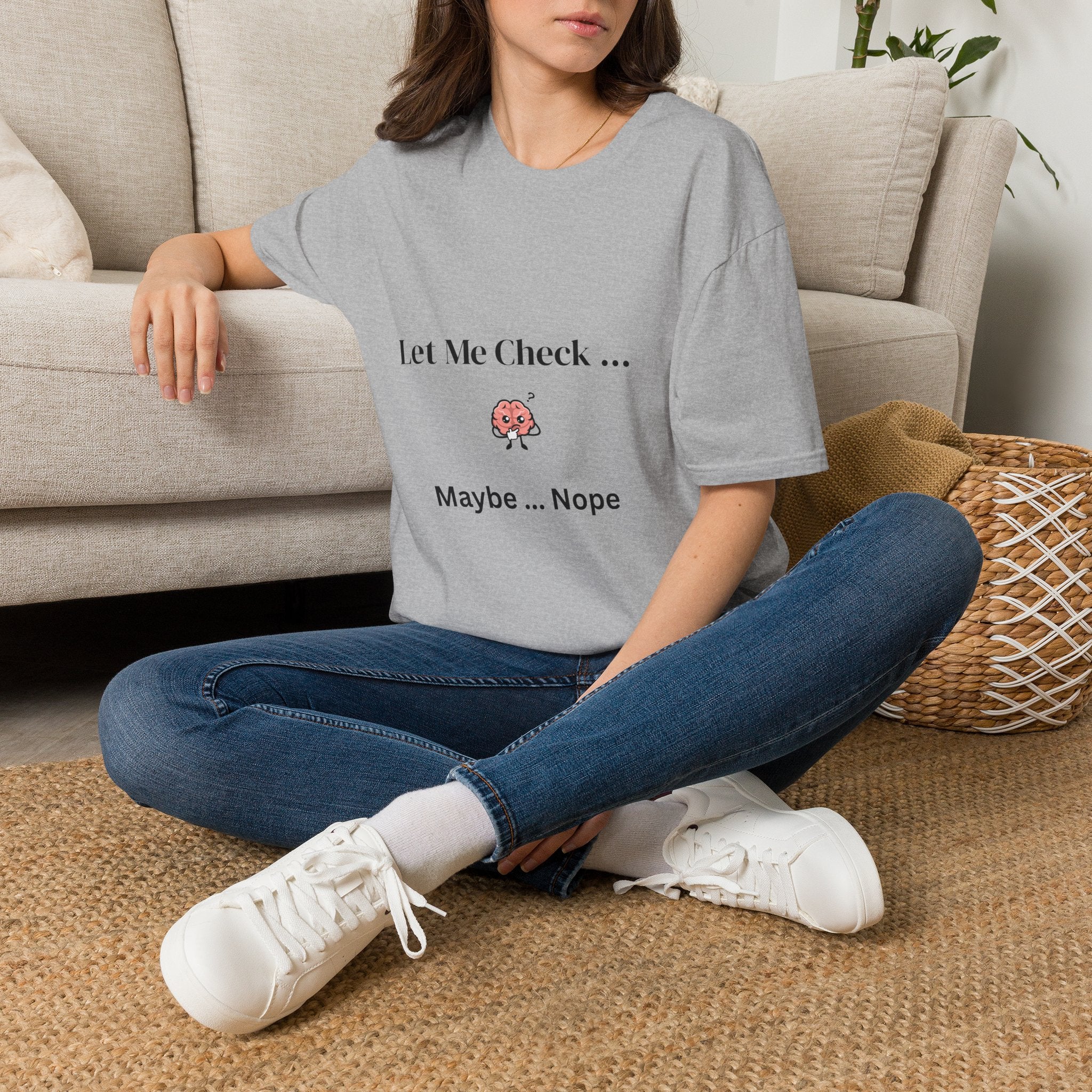 Let Me Check… Maybe… Nope Unisex T-Shirt | Funny Sarcastic Graphic Tee