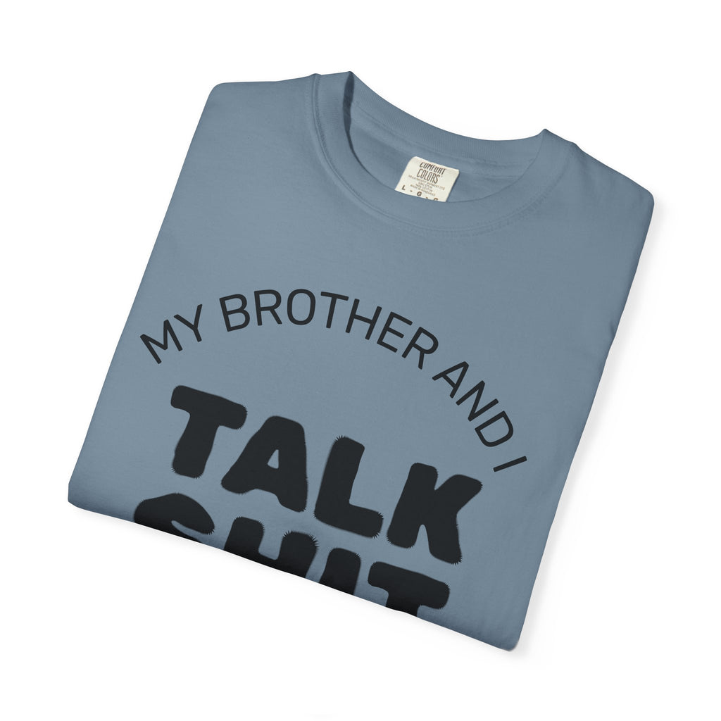 Talk Shit About You T-Shirt — Funny Sibling Tee